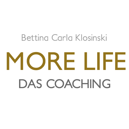 MORE LIFE - Das Coaching von Bettina Carla Klosinski.